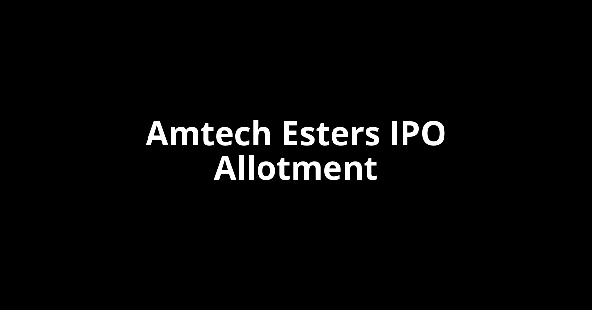 Amtech Esters IPO Allotment Status