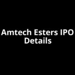 Amtech Esters IPO Date, Review, Price, Allotment Details
