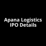 Apana Logistics IPO Date, Review, Price, Allotment Details Apana Logistics IPO Date, Review, Price, Allotment Details