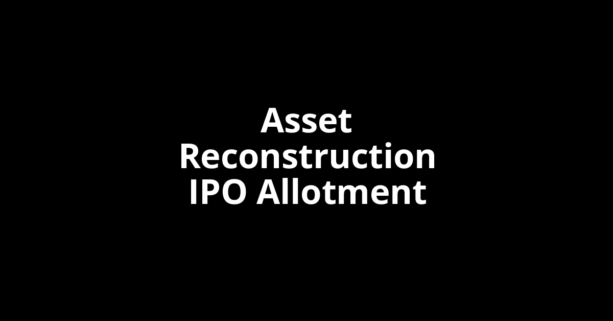 Asset Reconstruction IPO Allotment Status