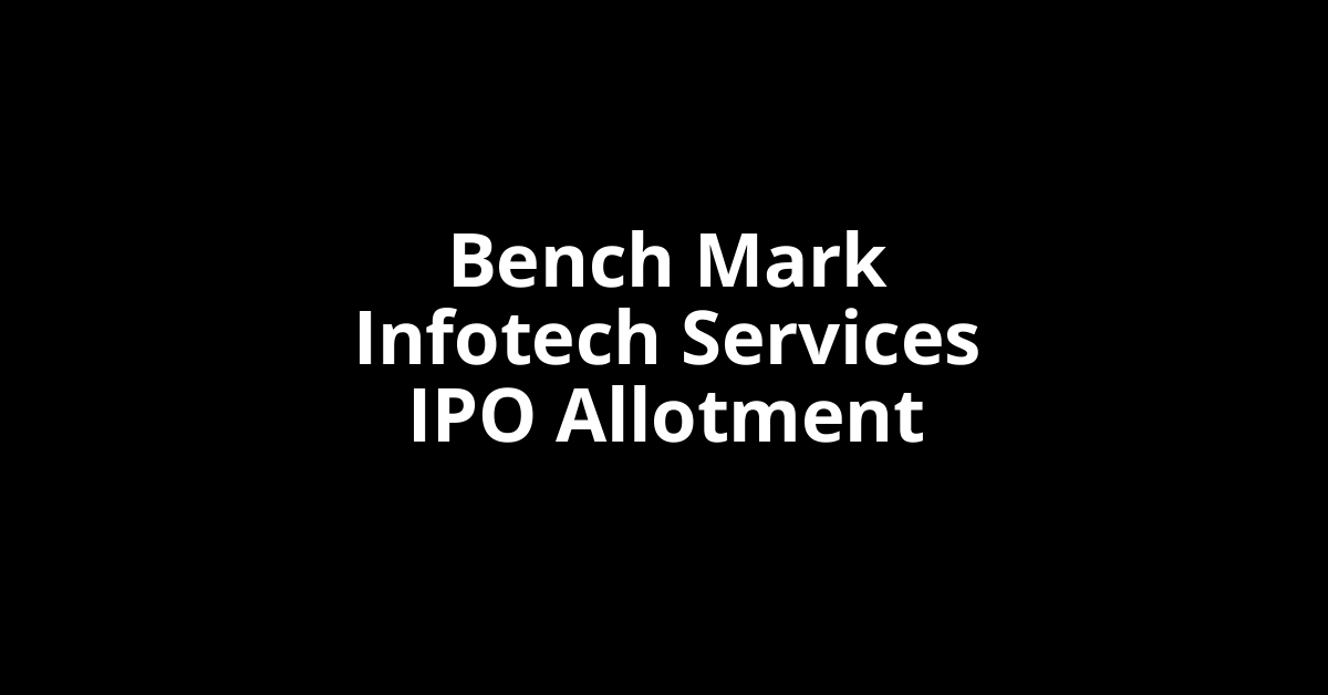 Bench Mark Infotech Services IPO Allotment Status