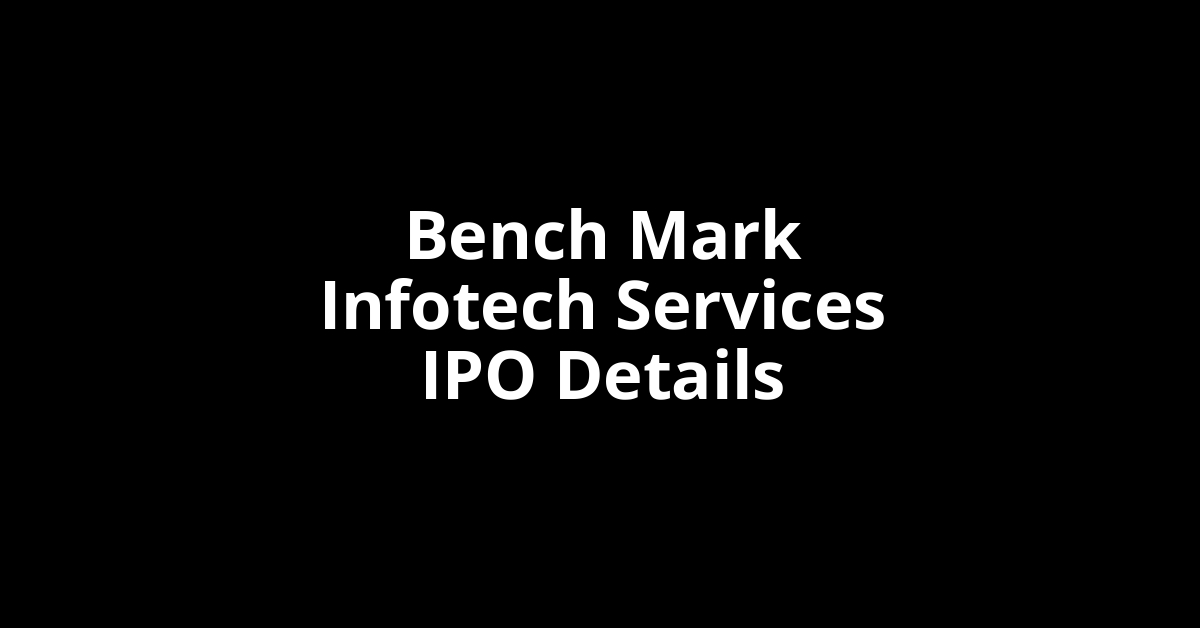 Bench Mark Infotech Services IPO Date, Review, Price, Allotment Details
