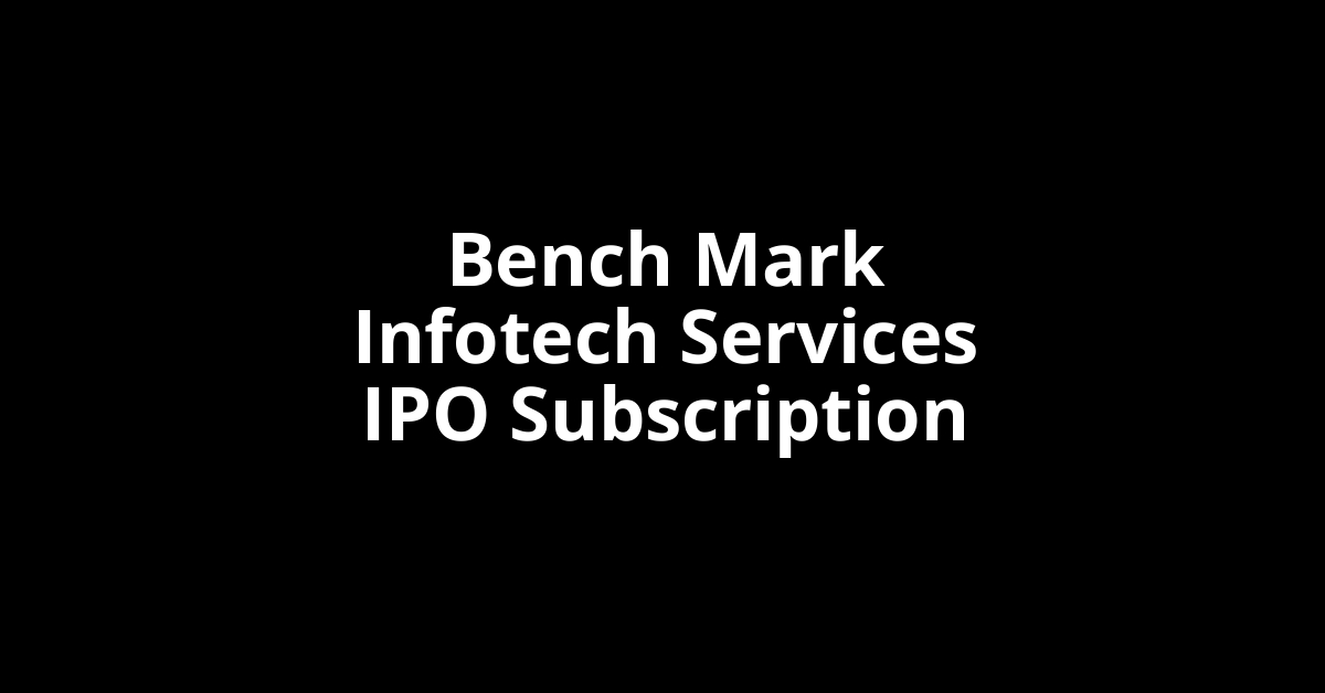 Bench Mark Infotech Services IPO Subscription Status