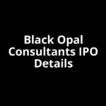 Black Opal Consultants IPO Date, Review, Price, Allotment Details