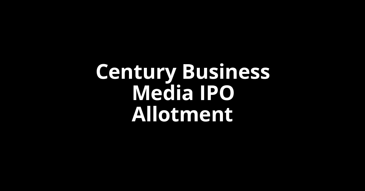 Century Business Media IPO Allotment Status