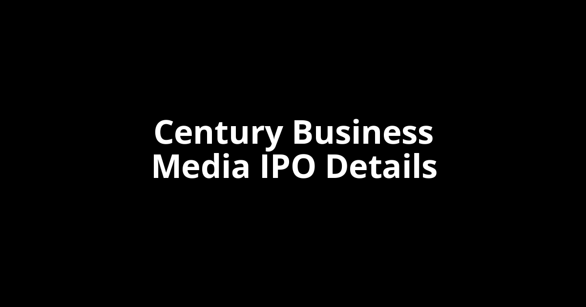 Century Business Media IPO Date, Review, Price, Allotment Details