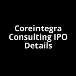 Coreintegra Consulting IPO Date, Review, Price, Allotment Details