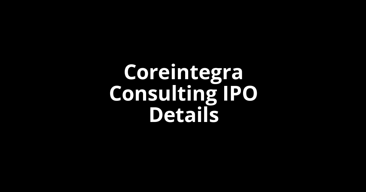 Coreintegra Consulting IPO Date, Review, Price, Allotment Details