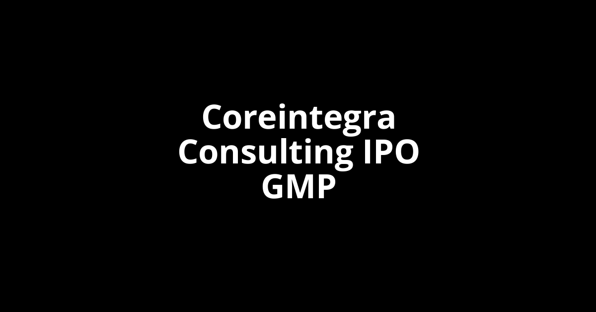 Coreintegra Consulting IPO GMP, Grey Market Premium Today