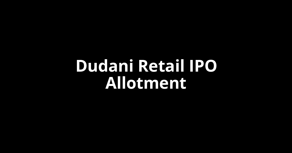 Dudani Retail IPO Allotment Status