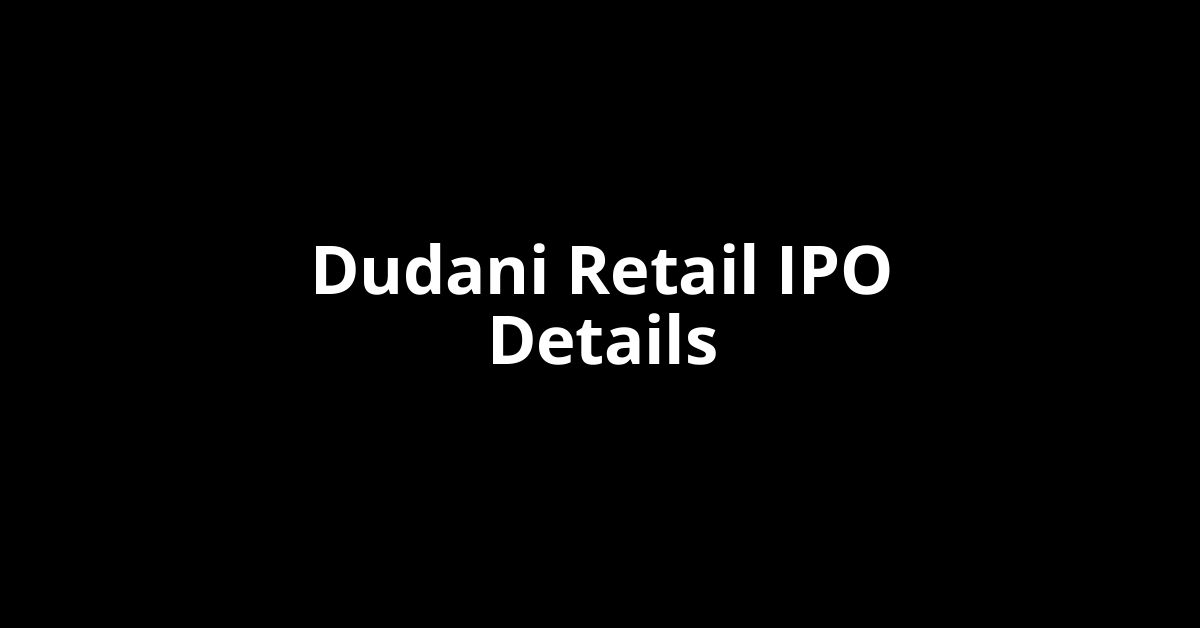 Dudani Retail IPO Date, Review, Price, Allotment Details