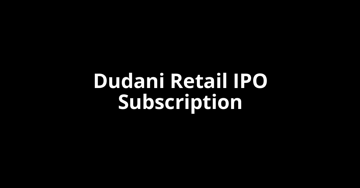 Dudani Retail IPO Subscription Status