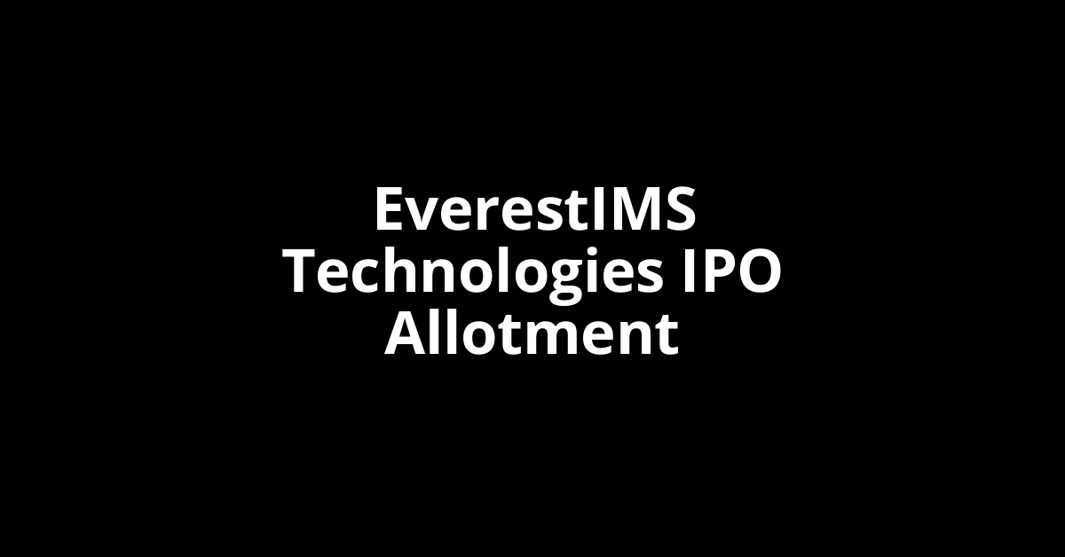 EverestIMS Technologies IPO Allotment Status
