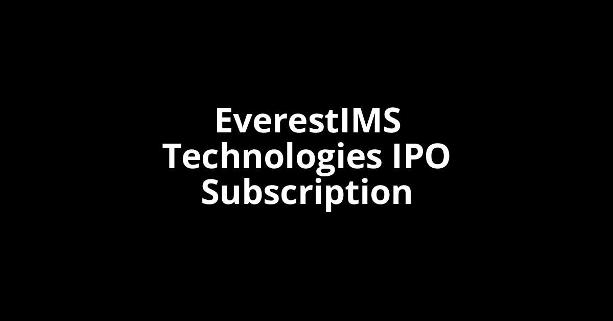 EverestIMS Technologies IPO Subscription Status