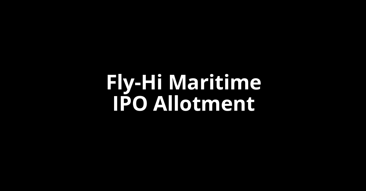 Fly-Hi Maritime IPO Allotment Status