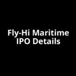 Fly-Hi Maritime IPO Date, Review, Price, Allotment Details