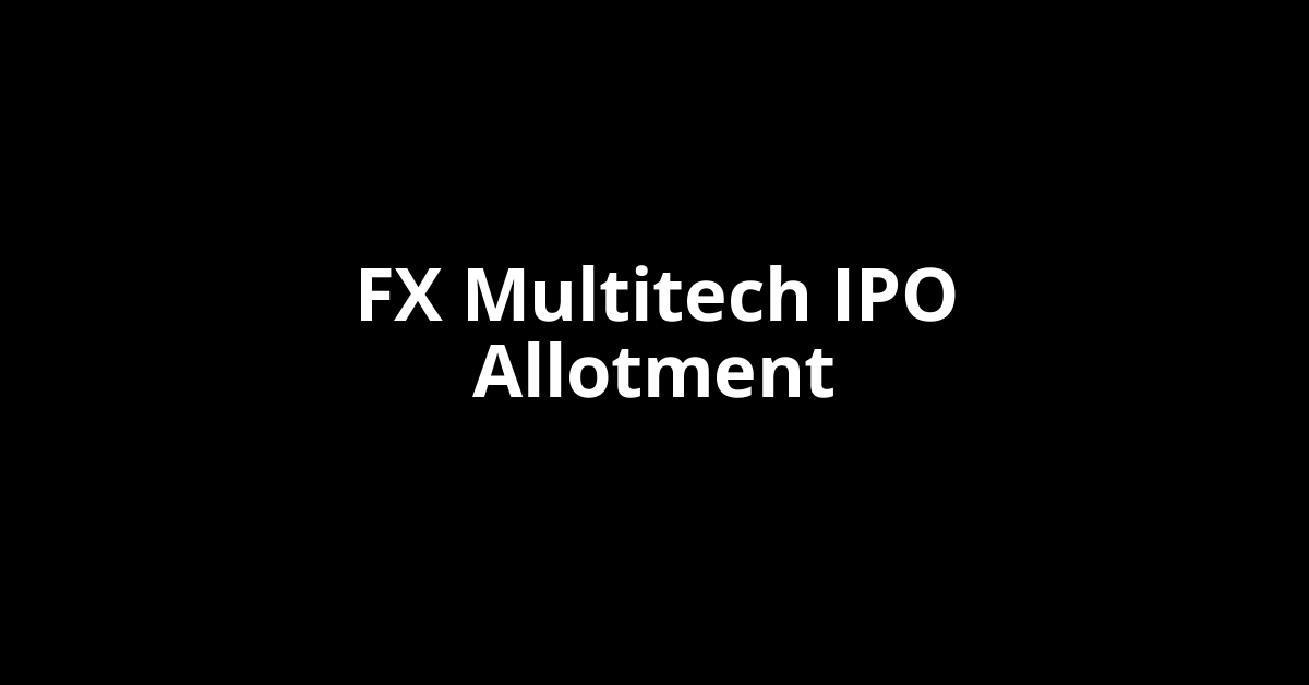 FX Multitech IPO Allotment Status