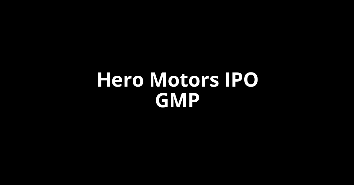 Hero Motors IPO GMP, Grey Market Premium Today