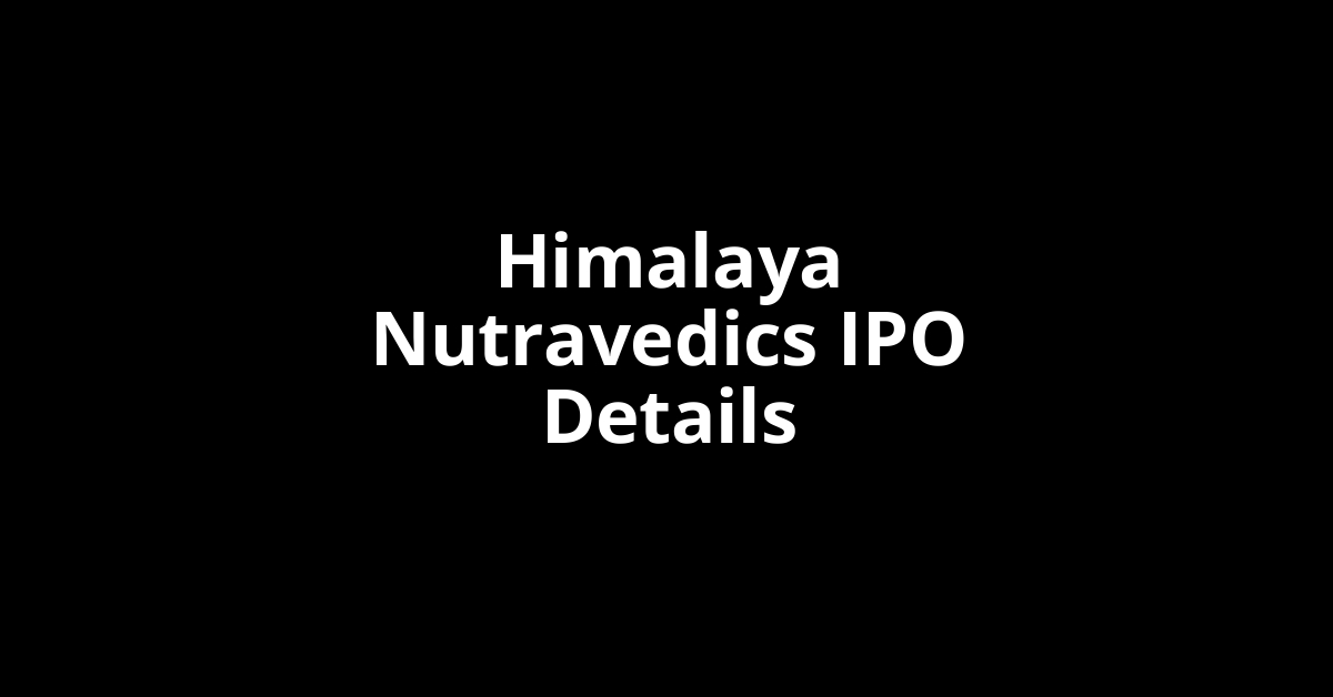 Himalaya Nutravedics IPO Date, Review, Price, Allotment Details