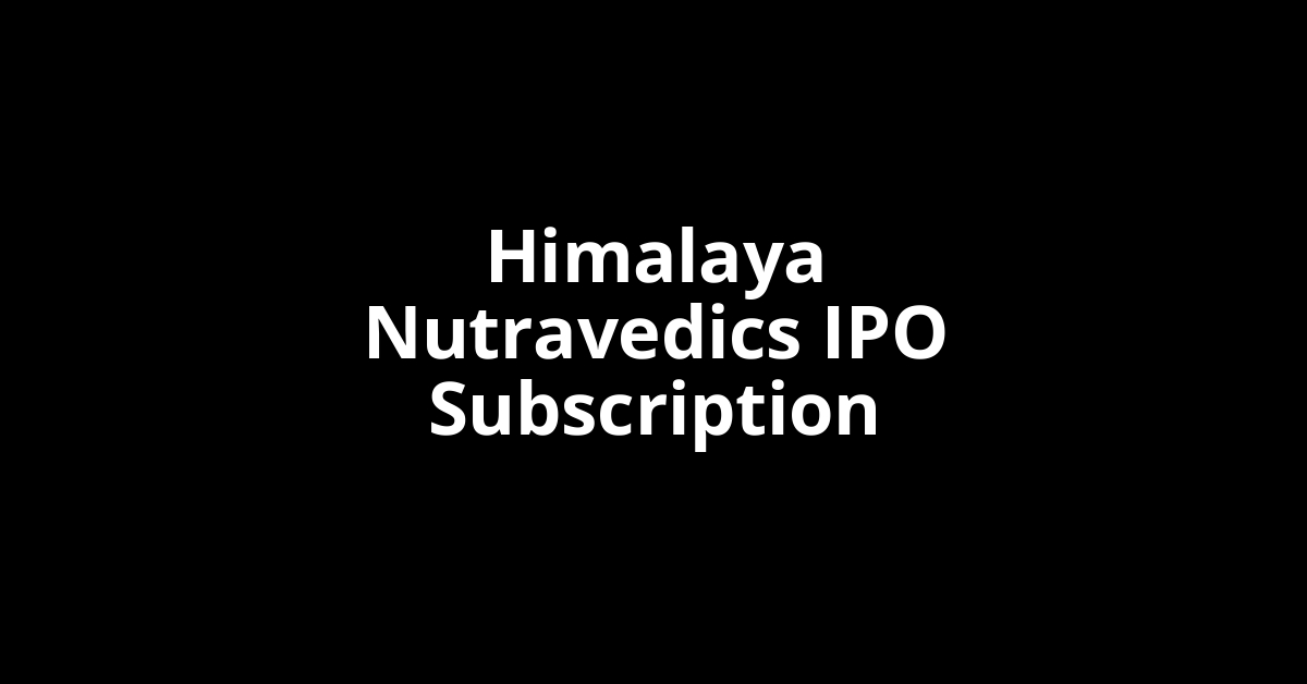 Himalaya Nutravedics IPO Subscription Status