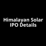 Himalayan Solar IPO Date, Review, Price, Allotment Details