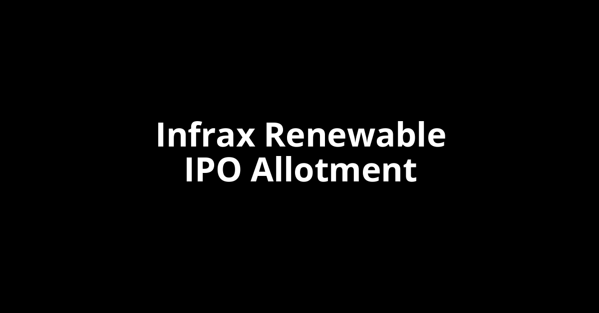 Infrax Renewable IPO Allotment Status