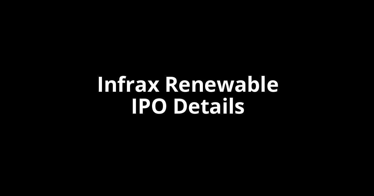 Infrax Renewable IPO Date, Review, Price, Allotment Details