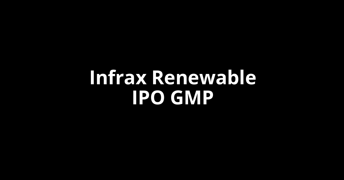 Infrax Renewable IPO GMP, Grey Market Premium Today