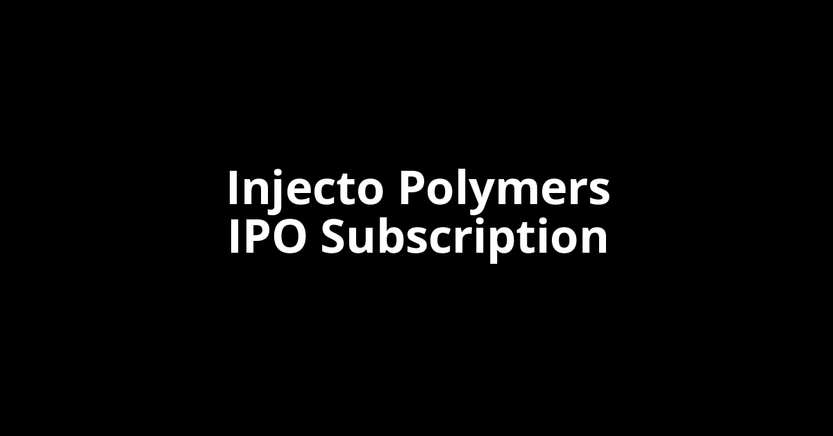 Injecto Polymers IPO Subscription Status