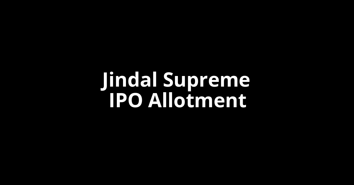 Jindal Supreme IPO Allotment Status