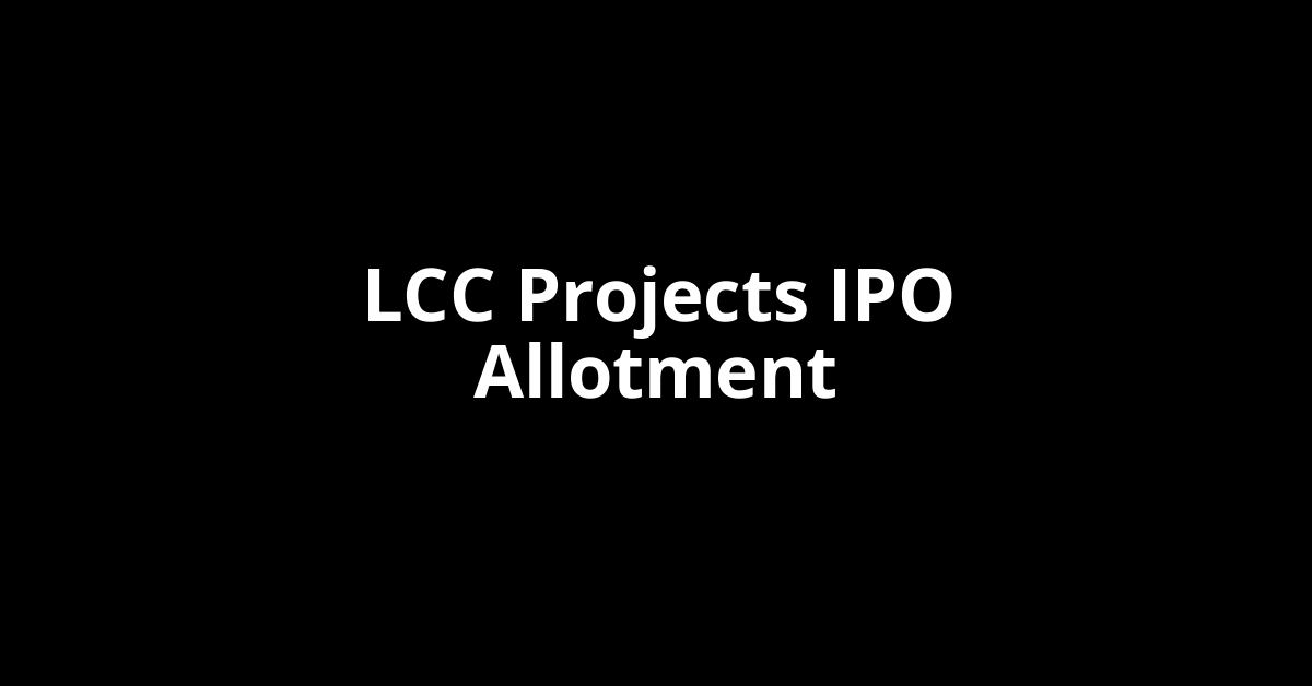 LCC Projects IPO Allotment Status