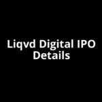 Liqvd Digital IPO Date, Review, Price, Allotment Details
