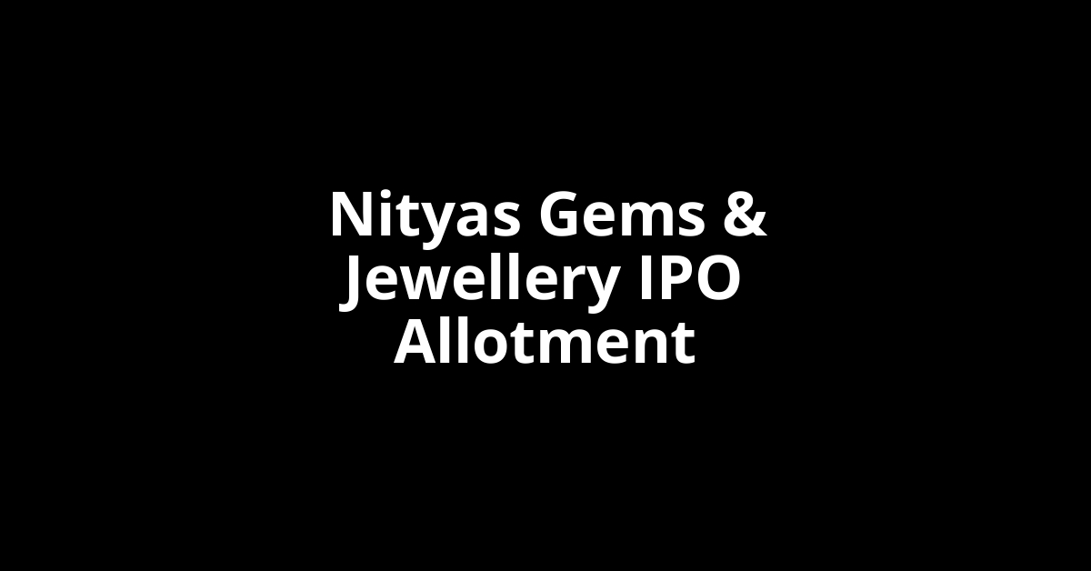 Nityas Gems & Jewellery IPO Allotment Status