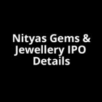 Nityas Gems & Jewellery IPO Date, Review, Price, Allotment Details