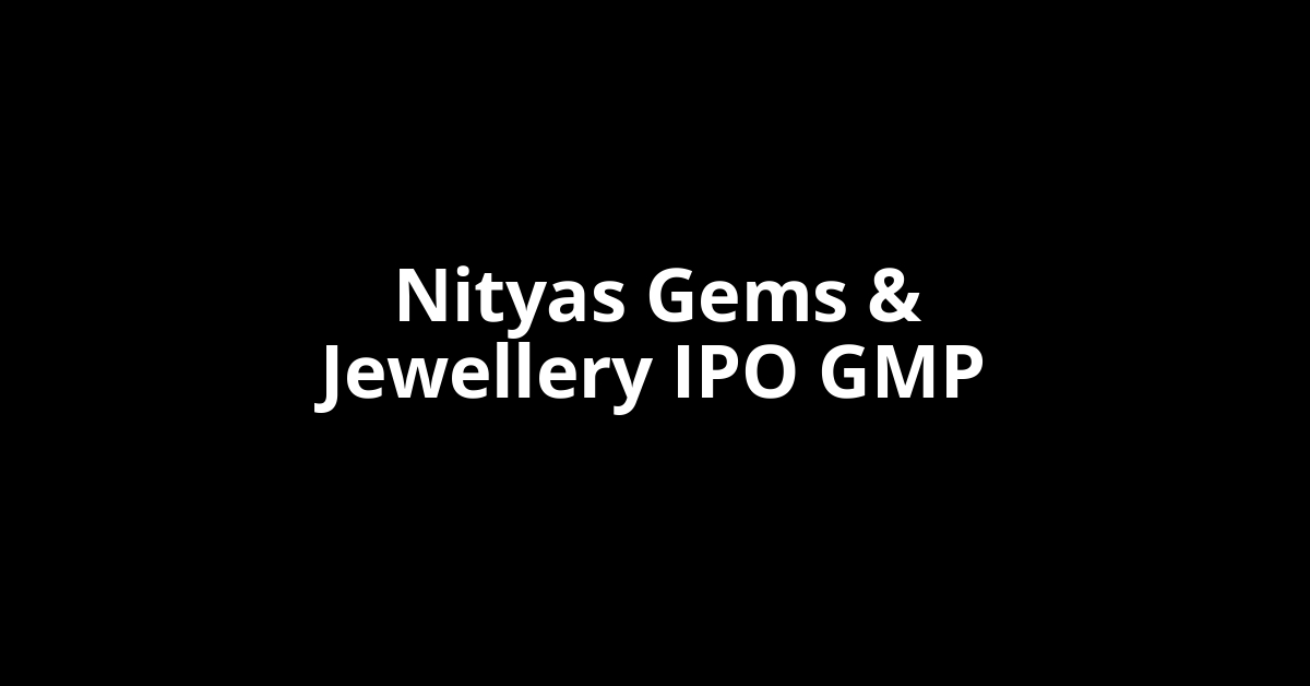 Nityas Gems & Jewellery IPO GMP, Grey Market Premium Today