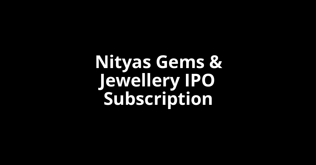 Nityas Gems & Jewellery IPO Subscription Status