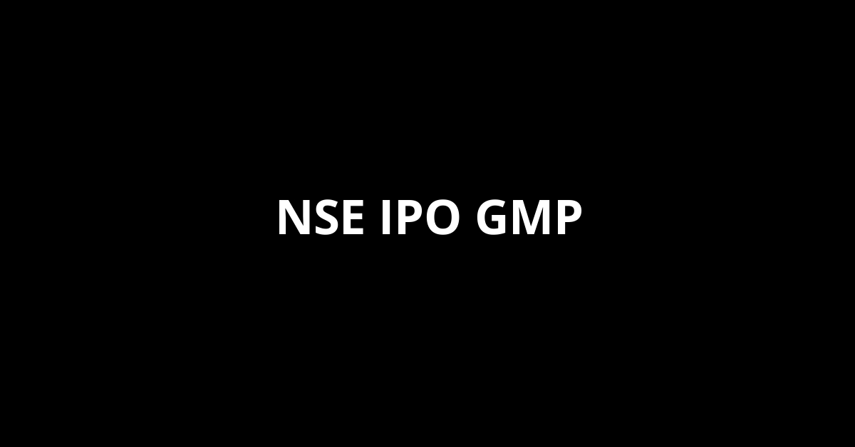 NSE IPO GMP, Grey Market Premium Today