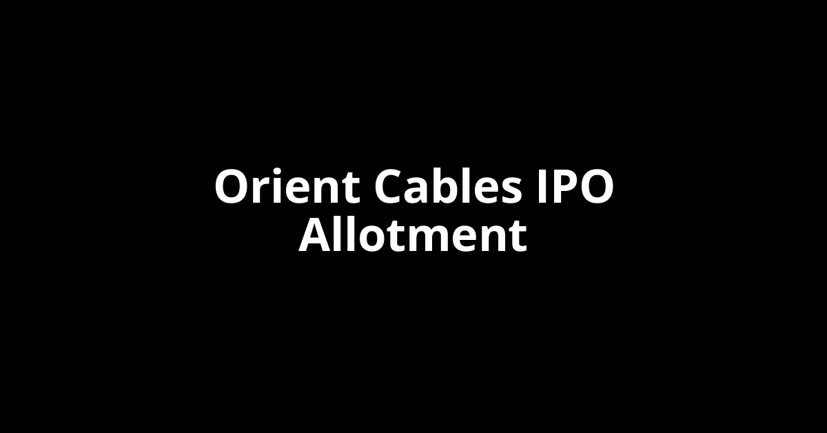 Orient Cables IPO Allotment Status