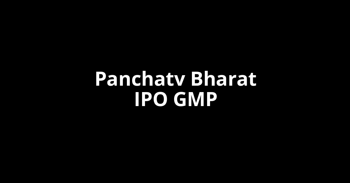 Panchatv Bharat IPO GMP, Grey Market Premium Today