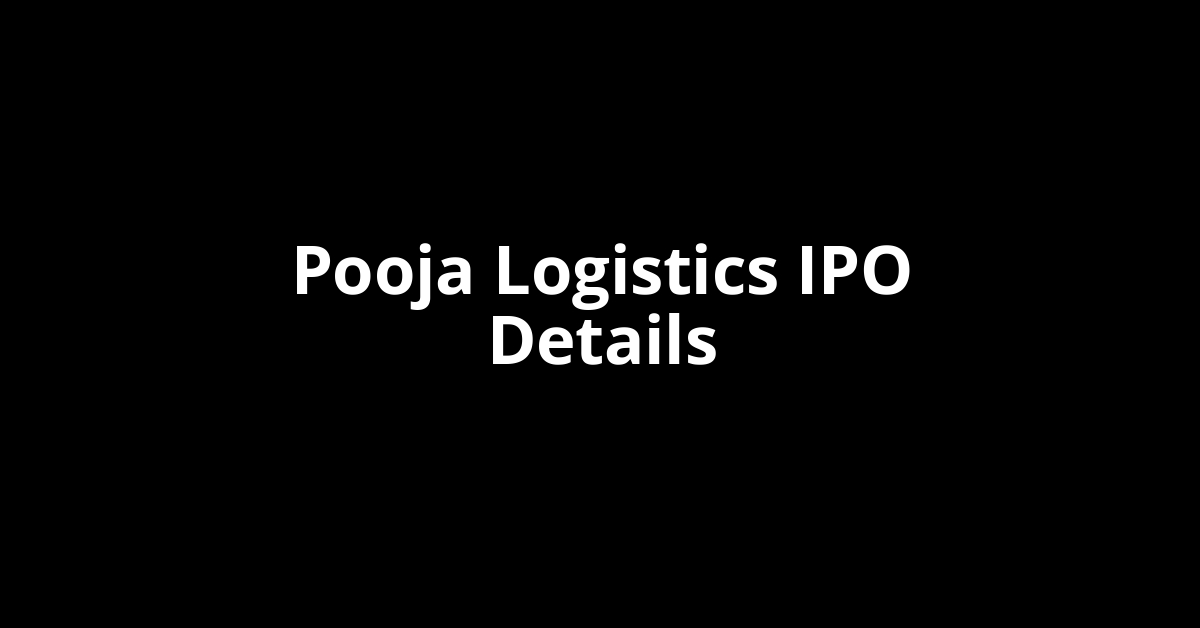 Pooja Logistics IPO Date, Review, Price, Allotment Details