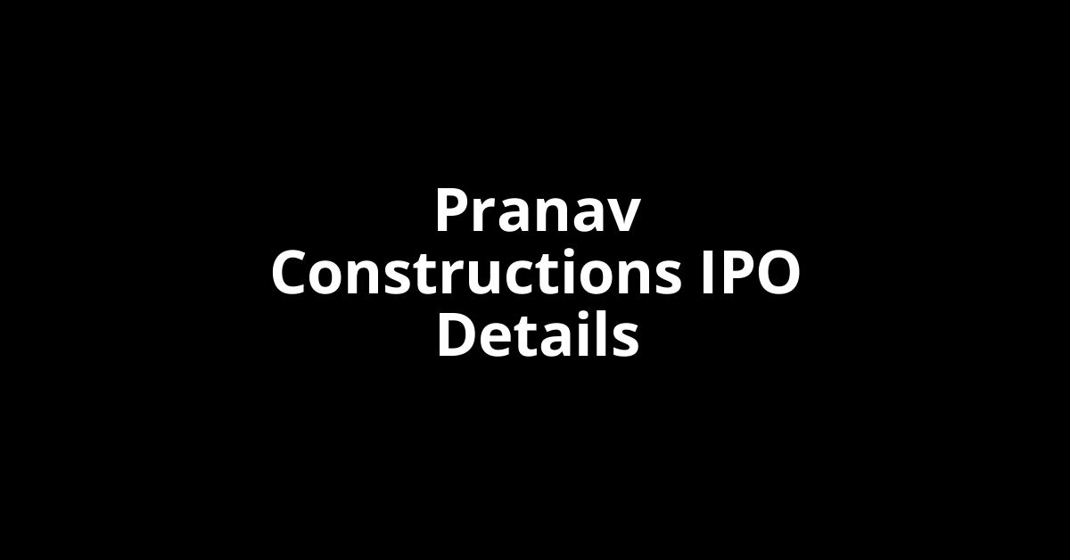 Pranav Constructions IPO Date, Review, Price, Allotment Details