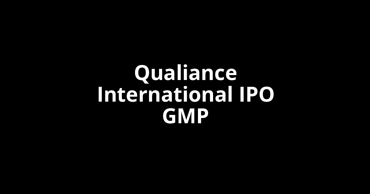 Qualiance International IPO GMP, Grey Market Premium Today