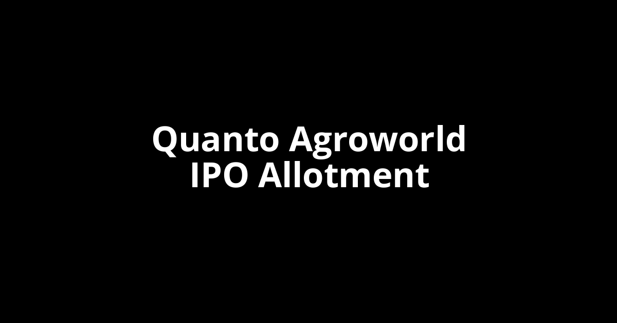 Quanto Agroworld IPO Allotment Status