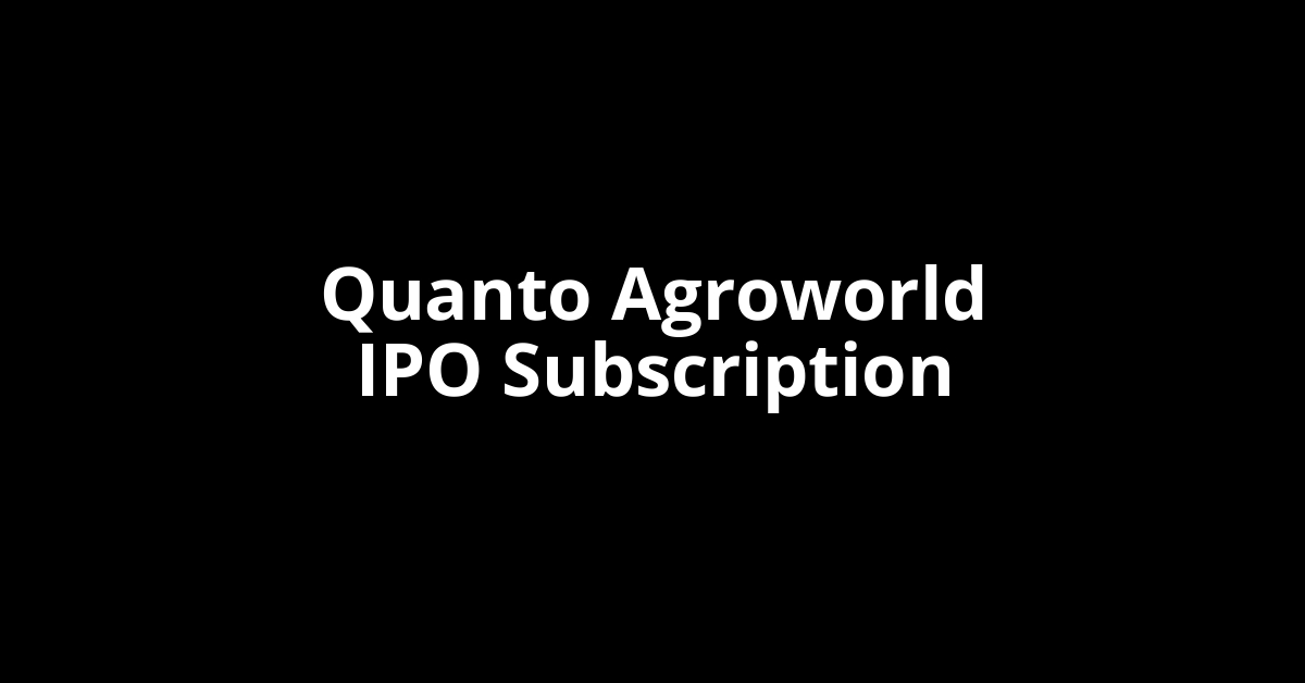 Quanto Agroworld IPO Subscription Status