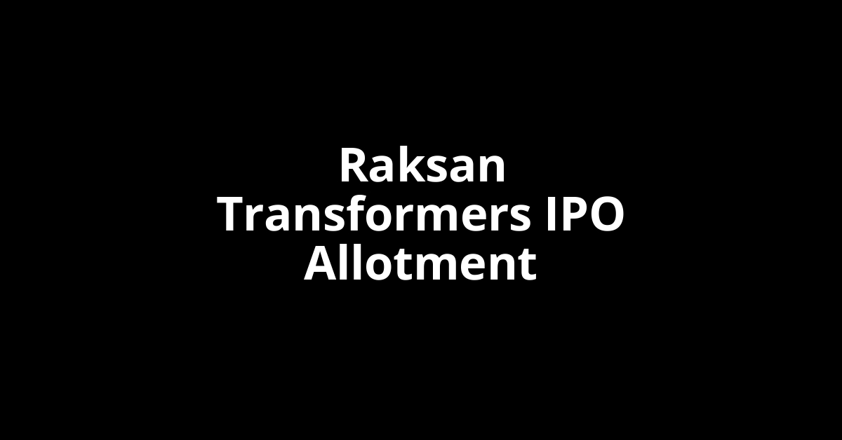 Raksan Transformers IPO Allotment Status