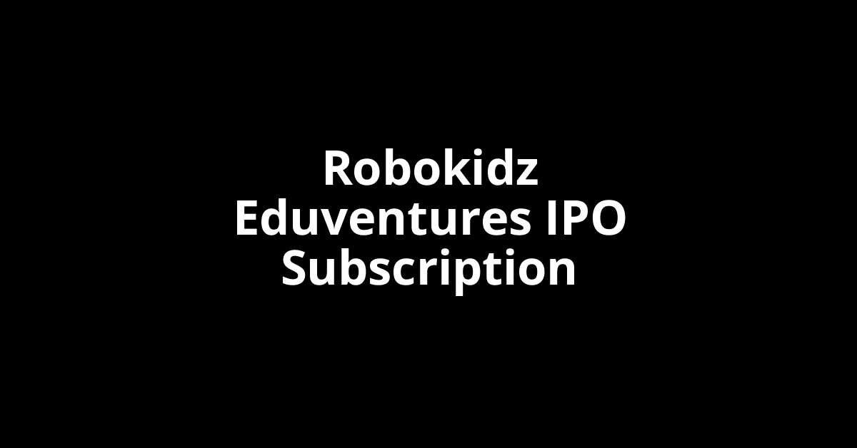 Robokidz Eduventures IPO Subscription Status