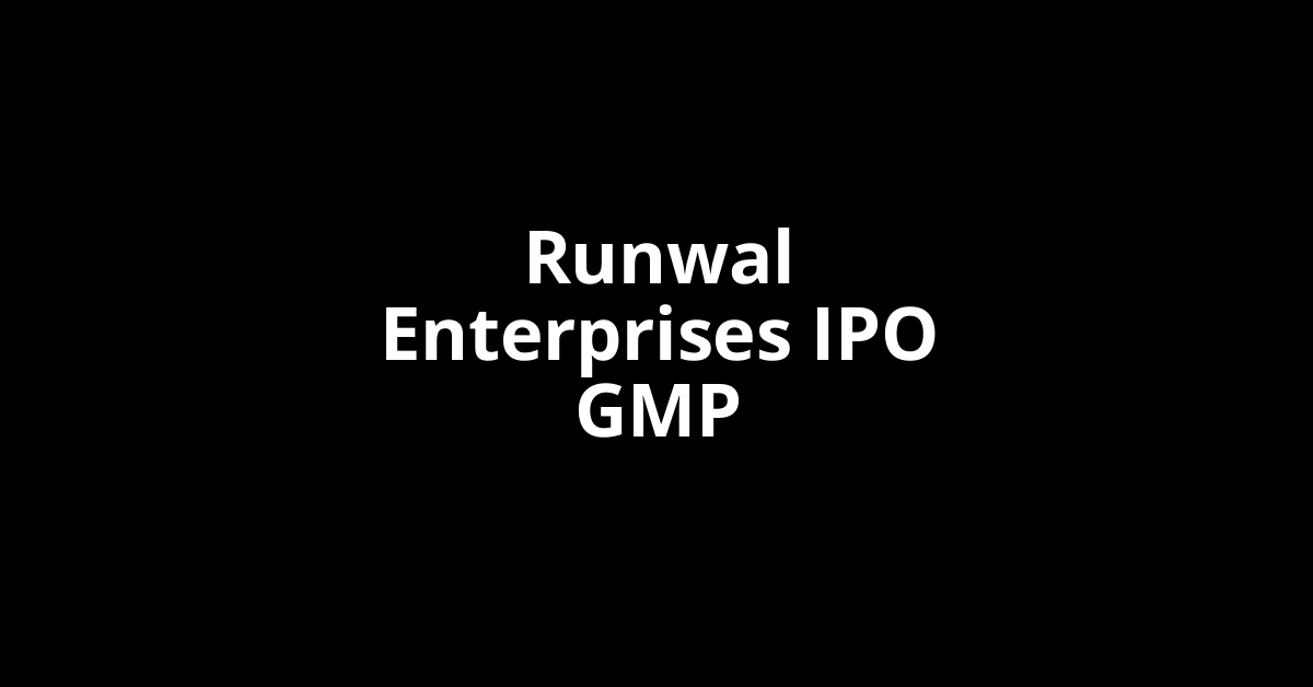 Runwal Enterprises IPO GMP, Grey Market Premium Today