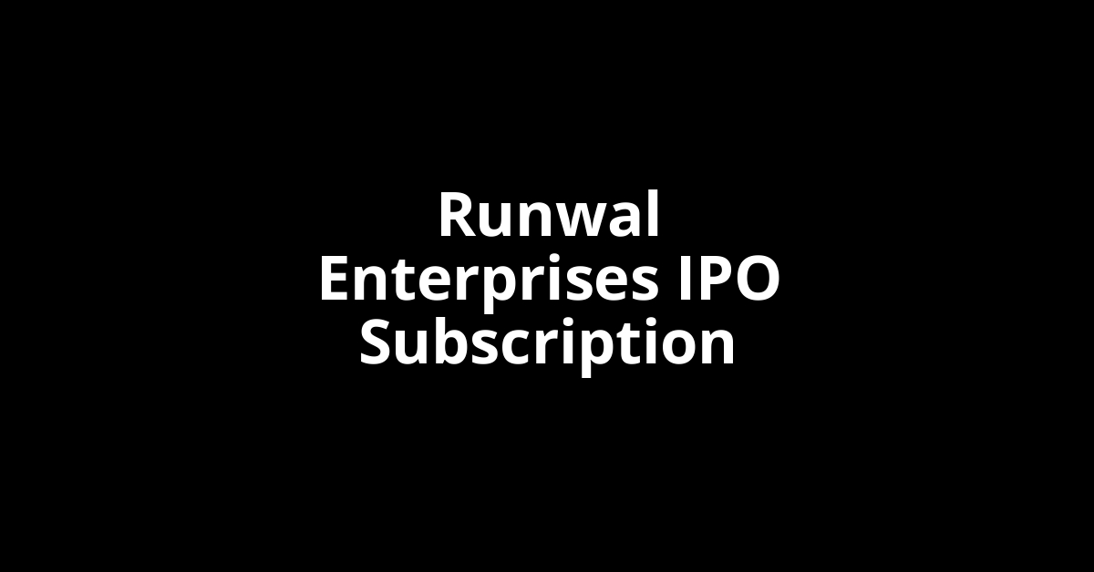 Runwal Enterprises IPO Subscription Status