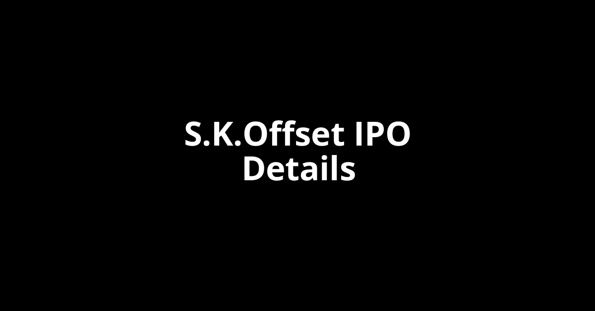 S.K.Offset IPO Date, Review, Price, Allotment Details