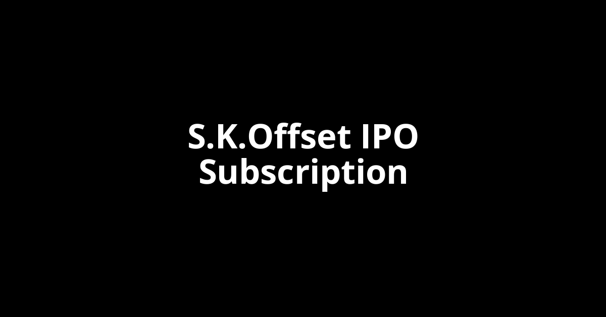 S.K.Offset IPO Subscription Status